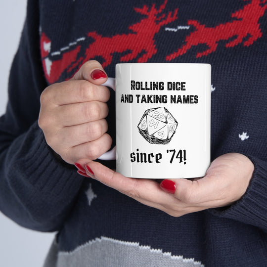 Rolling Dice and Taking Names - Ceramic Mug 11oz