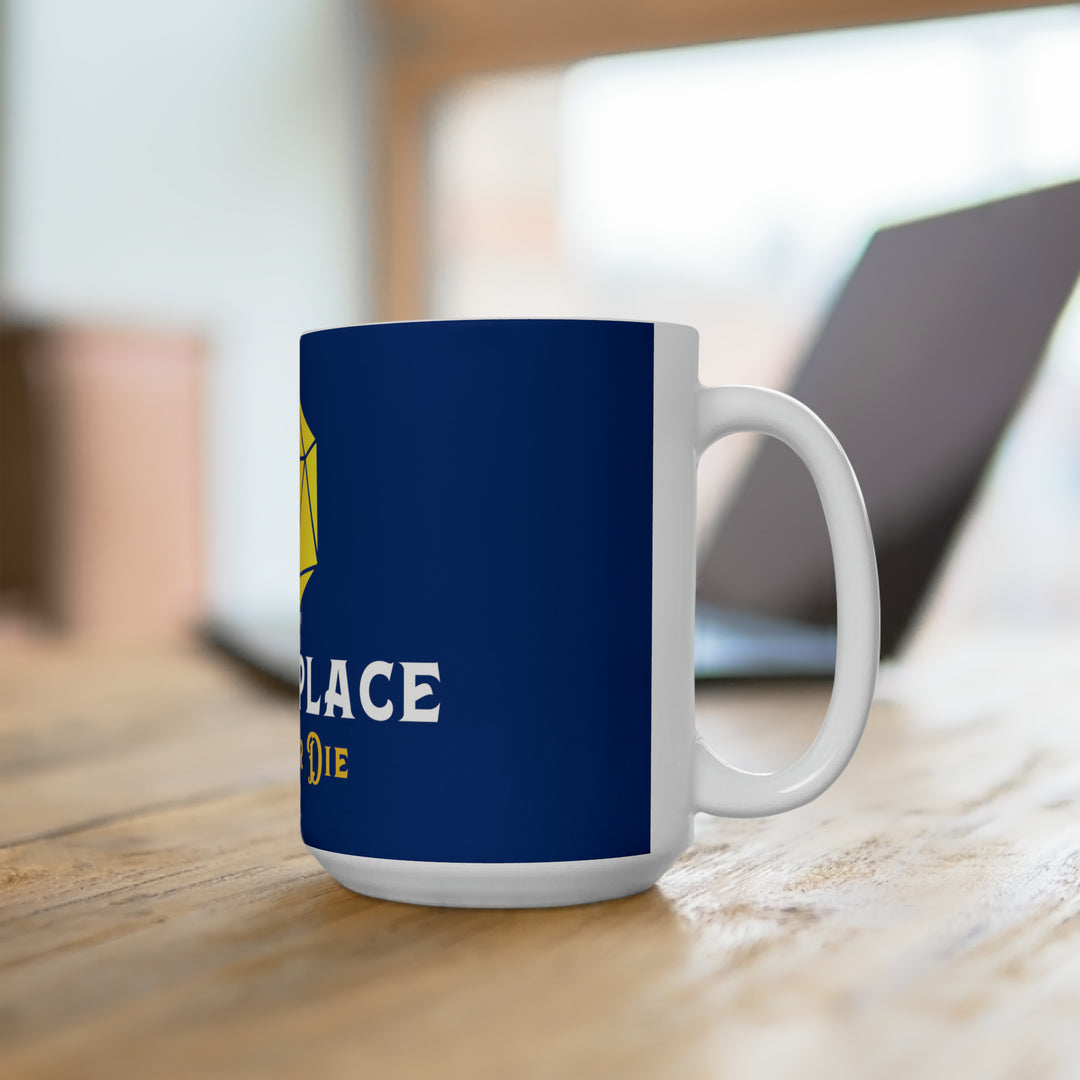 Die in Place - Ceramic Mug 15oz