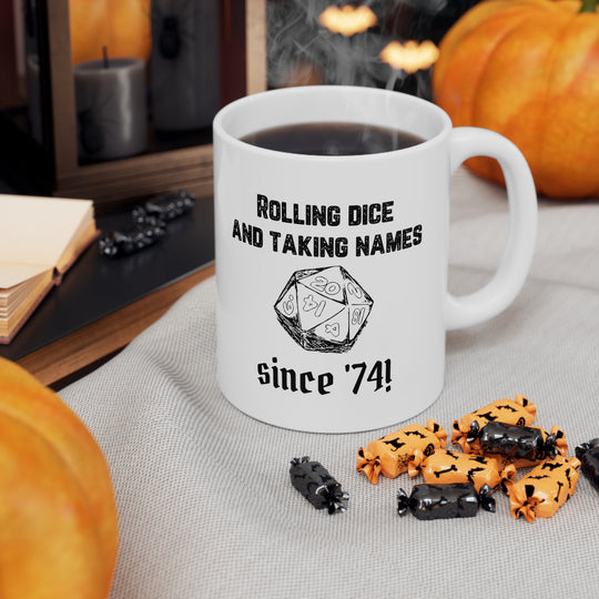 Rolling Dice and Taking Names - Ceramic Mug 11oz