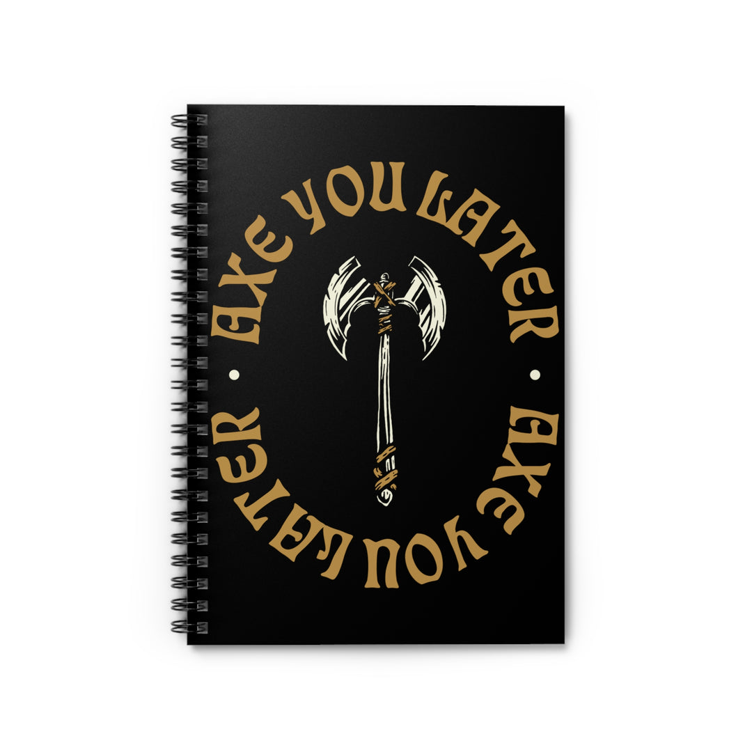 Axe you Later 2 (yellow lettering) - Spiral Notebook - Ruled Line