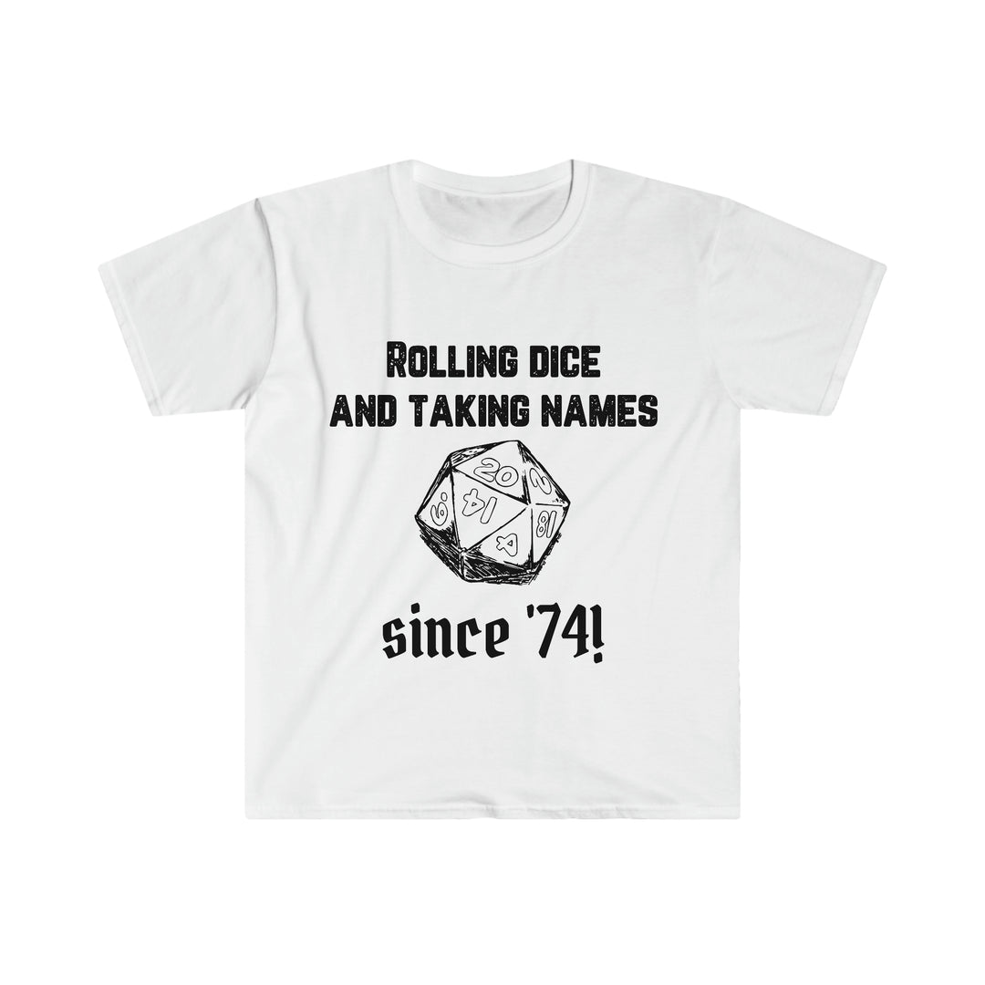 Rolling Dice and Taking Names (black lettering) - Unisex Softstyle T-Shirt