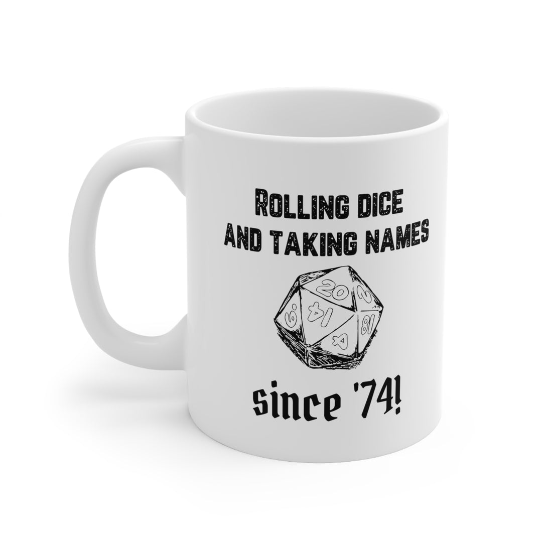 Rolling Dice and Taking Names - Ceramic Mug 11oz