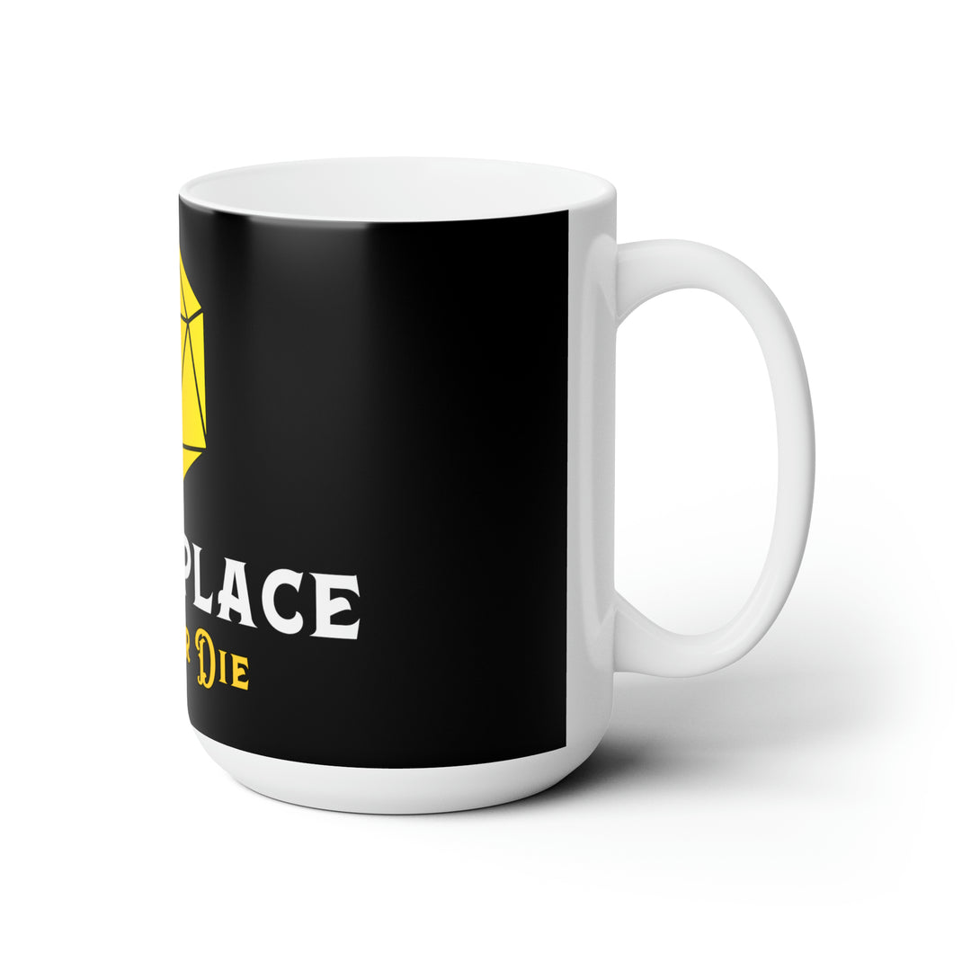 Die in Place - Ceramic Mug 15oz