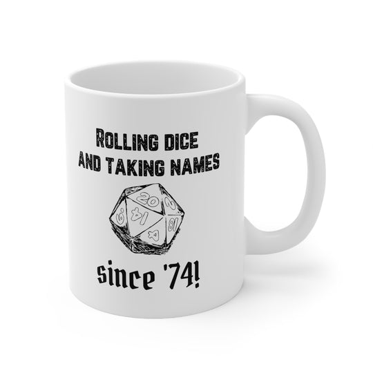 Rolling Dice and Taking Names - Ceramic Mug 11oz