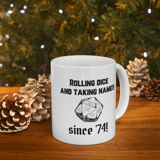 Rolling Dice and Taking Names - Ceramic Mug 11oz