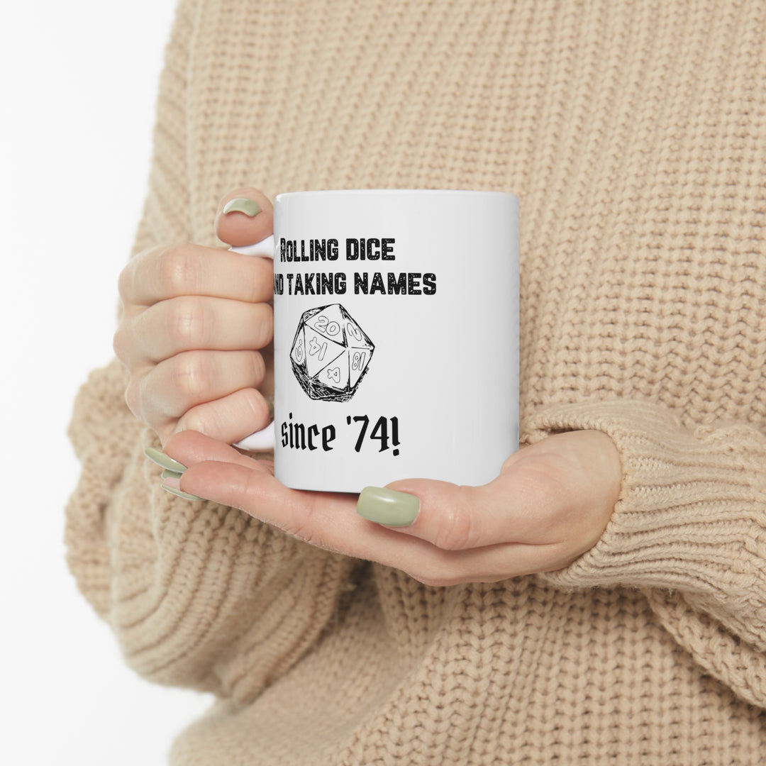 Rolling Dice and Taking Names - Ceramic Mug 11oz