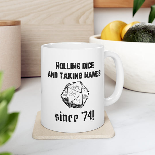Rolling Dice and Taking Names - Ceramic Mug 11oz