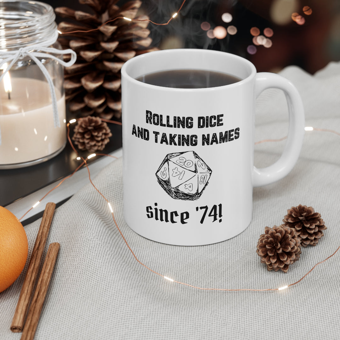 Rolling Dice and Taking Names - Ceramic Mug 11oz