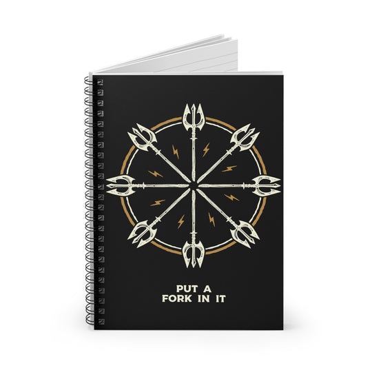 Put a Fork in it 2 (white lettering) - Spiral Notebook - Ruled Line