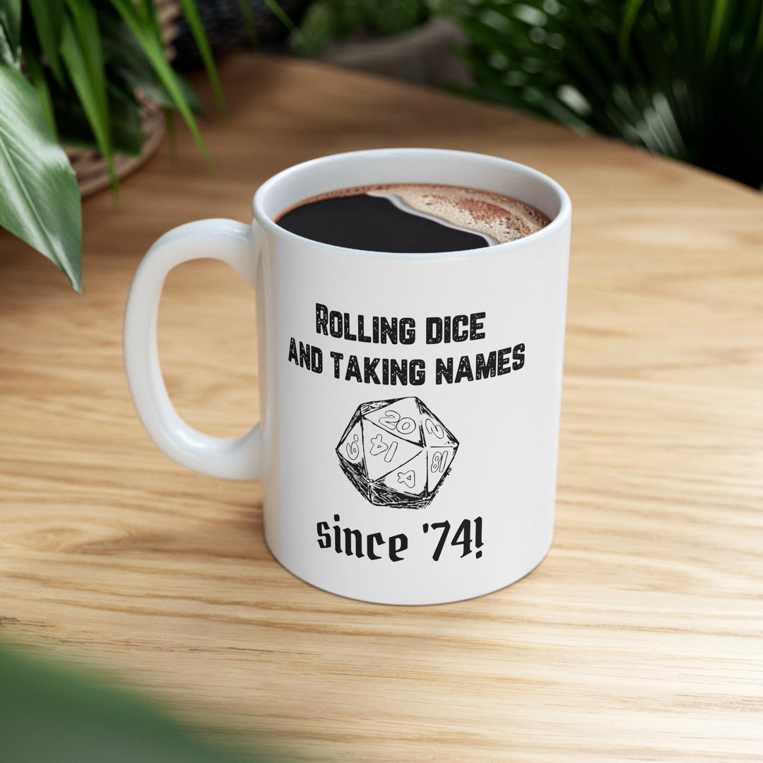 Rolling Dice and Taking Names - Ceramic Mug 11oz