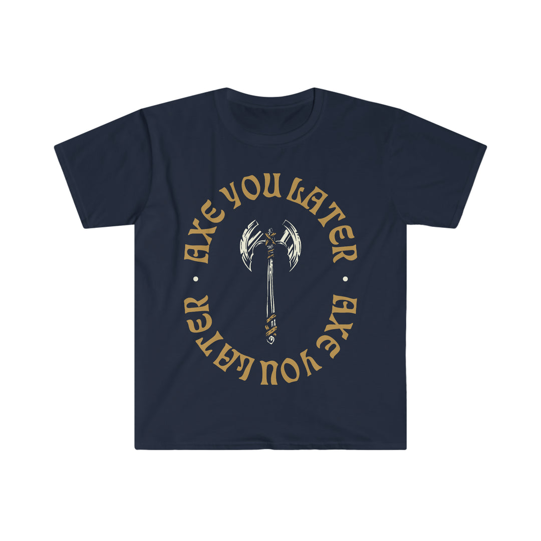 Axe you Later (yellow lettering) - Unisex Softstyle T-Shirt