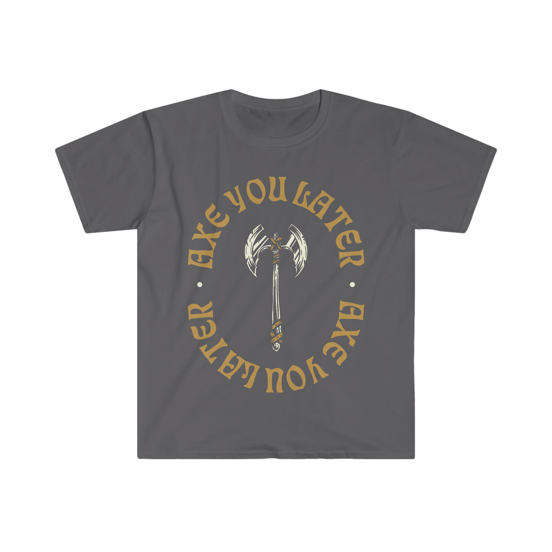 Axe you Later (yellow lettering) - Unisex Softstyle T-Shirt