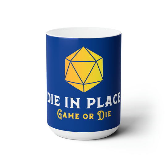 Die in Place - Ceramic Mug 15oz