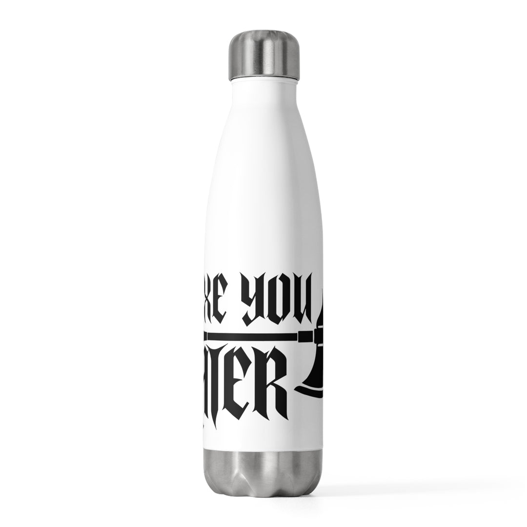 Axe you later - 20oz Insulated Bottle
