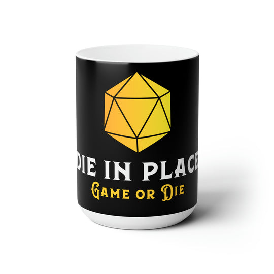 Die in Place - Ceramic Mug 15oz