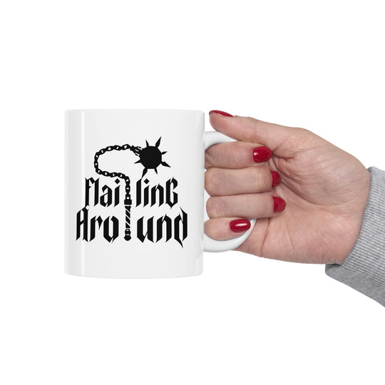 Flailing Around - Ceramic Mug 11oz