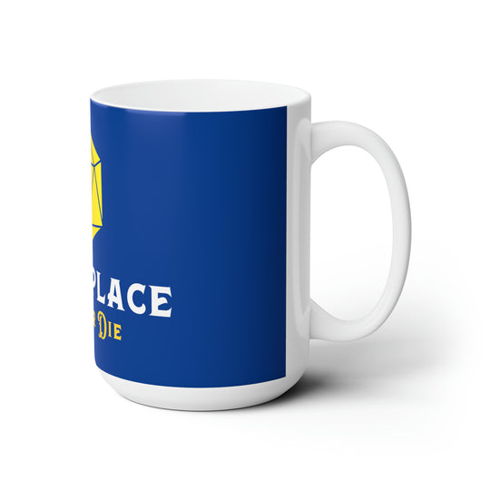 Die in Place - Ceramic Mug 15oz