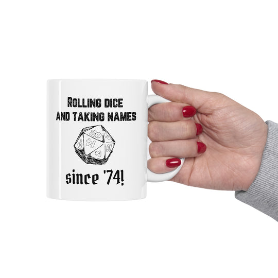 Rolling Dice and Taking Names - Ceramic Mug 11oz